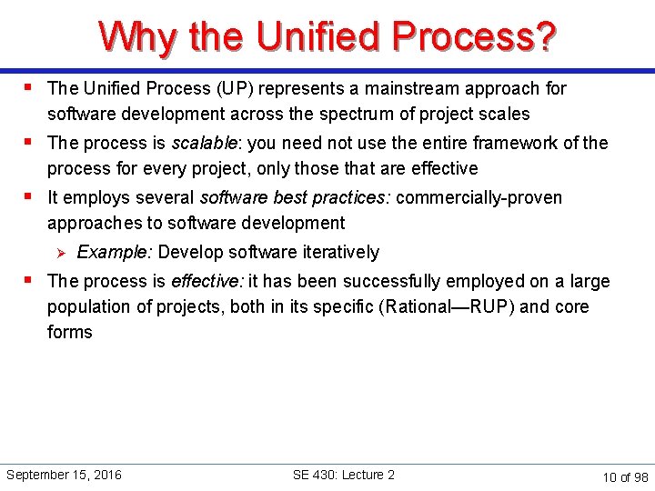 Why the Unified Process? § The Unified Process (UP) represents a mainstream approach for