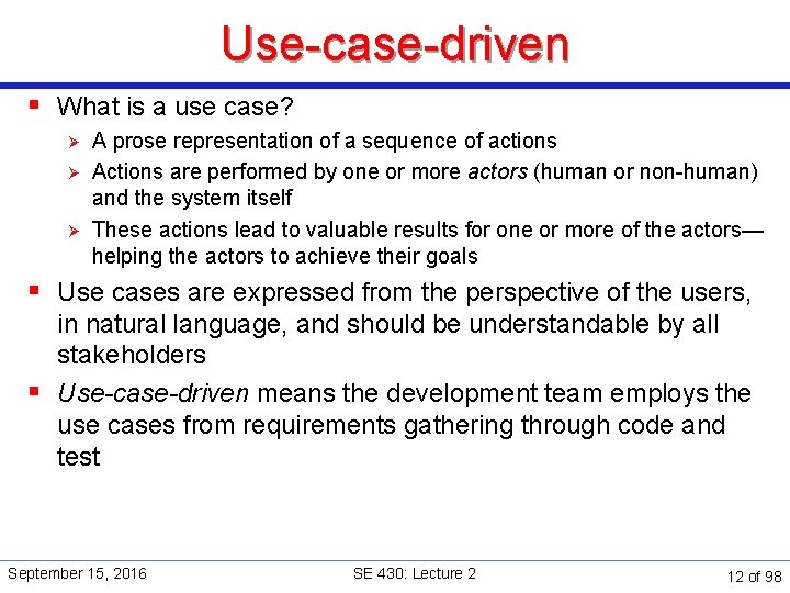 Use-case-driven § What is a use case? Ø Ø Ø A prose representation of