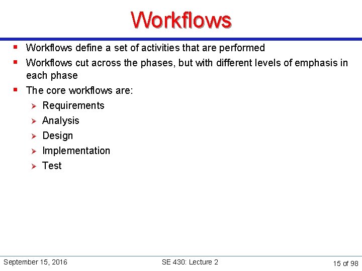 Workflows § Workflows define a set of activities that are performed § Workflows cut