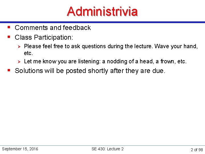 Administrivia § Comments and feedback § Class Participation: Ø Ø Please feel free to