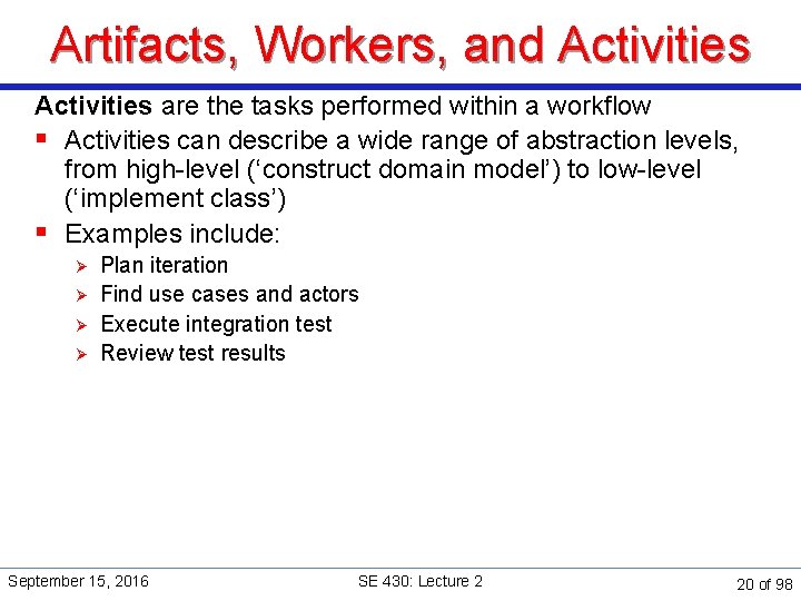 Artifacts, Workers, and Activities are the tasks performed within a workflow § Activities can