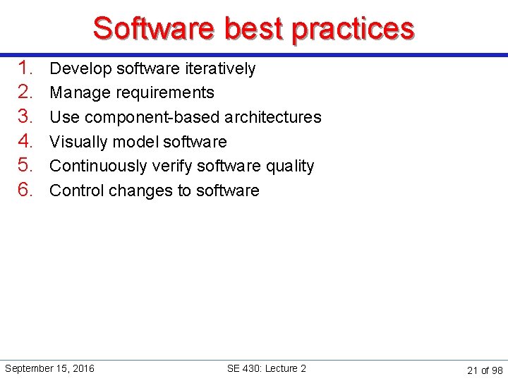 Software best practices 1. 2. 3. 4. 5. 6. Develop software iteratively Manage requirements