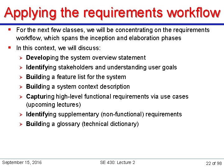 Applying the requirements workflow § For the next few classes, we will be concentrating