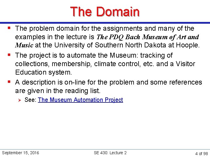 The Domain § The problem domain for the assignments and many of the examples