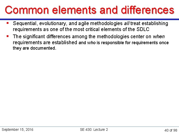 Common elements and differences § Sequential, evolutionary, and agile methodologies all treat establishing requirements