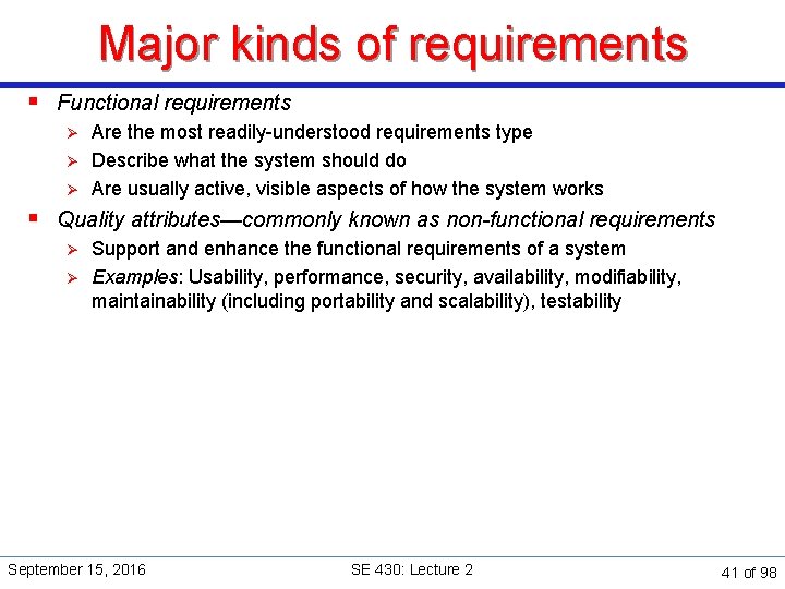 Major kinds of requirements § Functional requirements Ø Ø Ø Are the most readily-understood