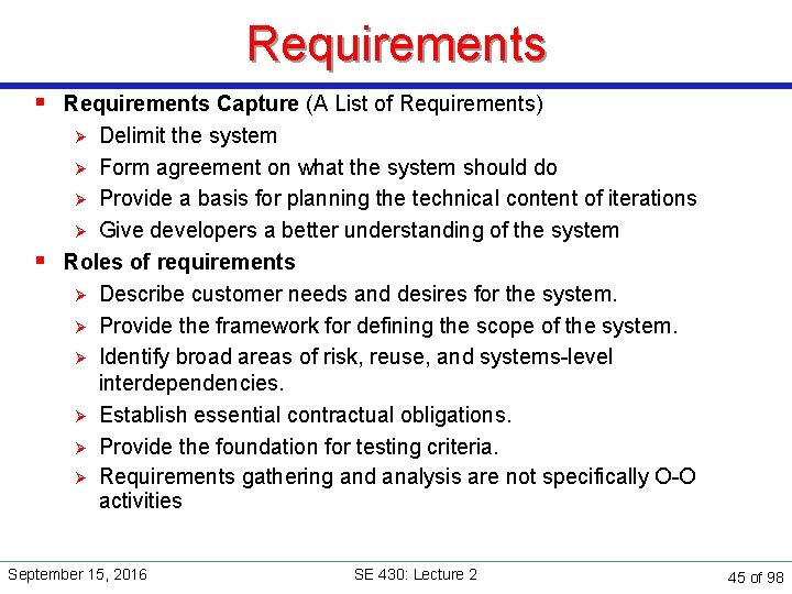 Requirements § Requirements Capture (A List of Requirements) Delimit the system Ø Form agreement