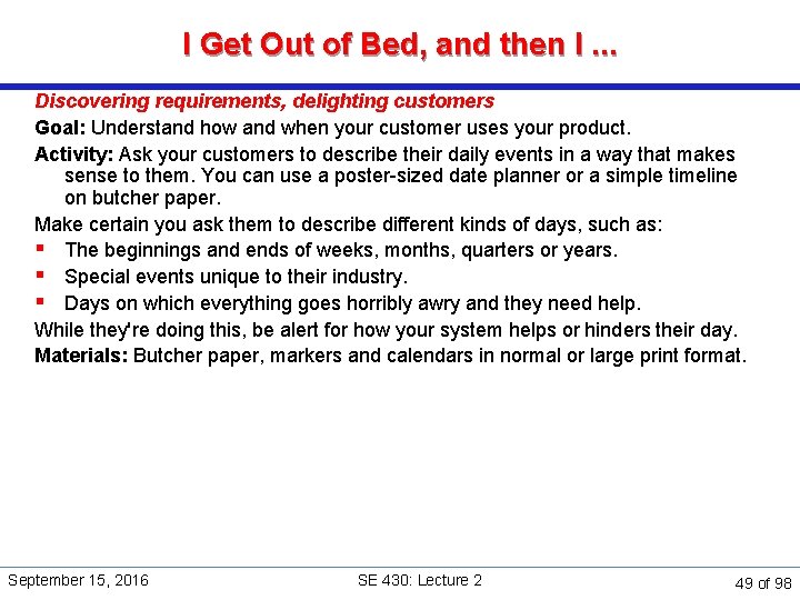 I Get Out of Bed, and then I. . . Discovering requirements, delighting customers
