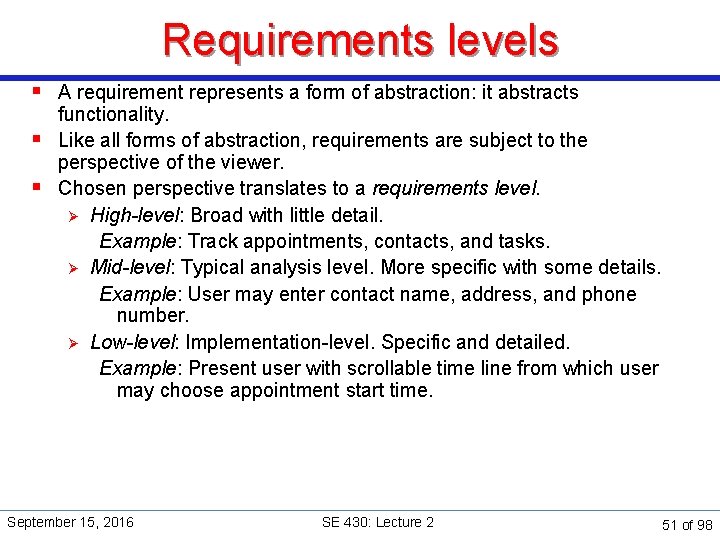 Requirements levels § A requirement represents a form of abstraction: it abstracts functionality. §