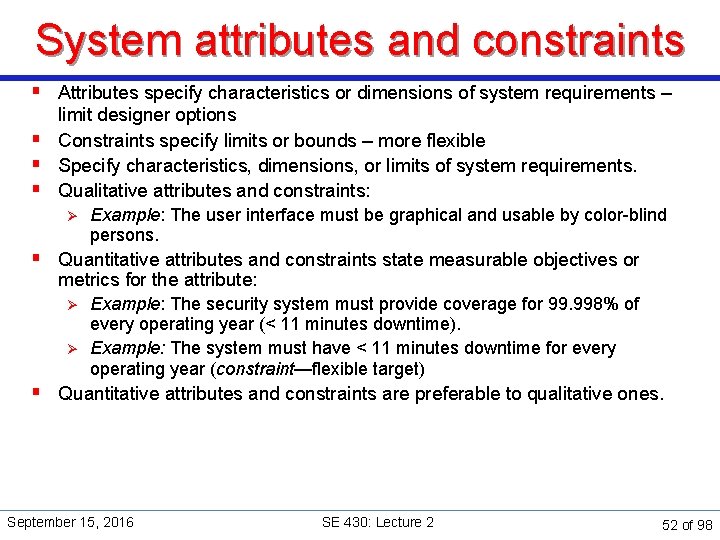 System attributes and constraints § Attributes specify characteristics or dimensions of system requirements –