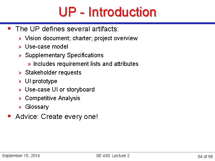 UP - Introduction § The UP defines several artifacts: Ø Ø Ø Ø Vision