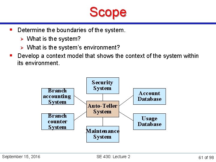 Scope § Determine the boundaries of the system. What is the system? Ø What