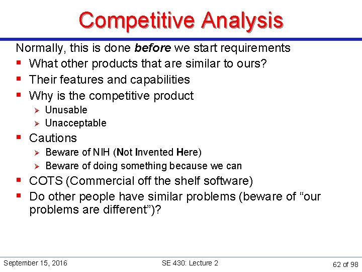 Competitive Analysis Normally, this is done before we start requirements § What other products