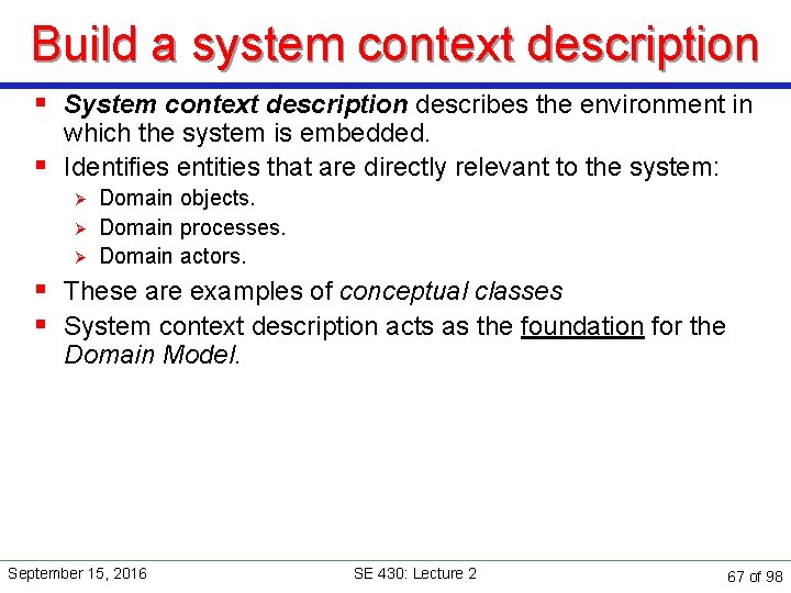 Build a system context description § System context description describes the environment in which