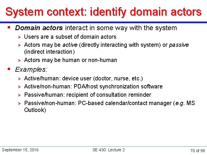 System context: identify domain actors § Domain actors interact in some way with the