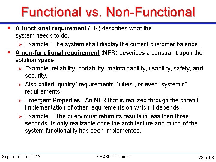 Functional vs. Non-Functional § A functional requirement (FR) describes what the system needs to
