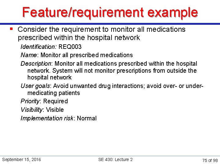 Feature/requirement example § Consider the requirement to monitor all medications prescribed within the hospital