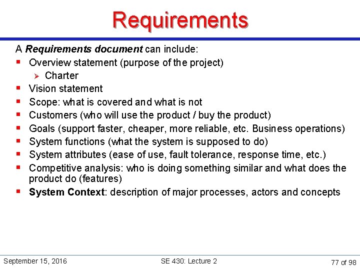 Requirements A Requirements document can include: § Overview statement (purpose of the project) Ø