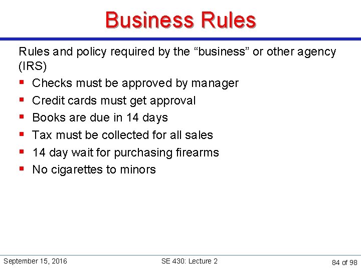 Business Rules and policy required by the “business” or other agency (IRS) § Checks