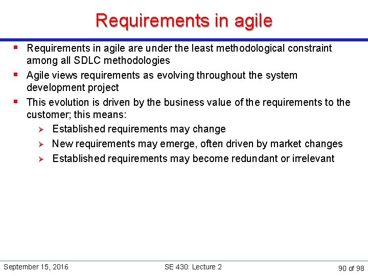 Requirements in agile § Requirements in agile are under the least methodological constraint among