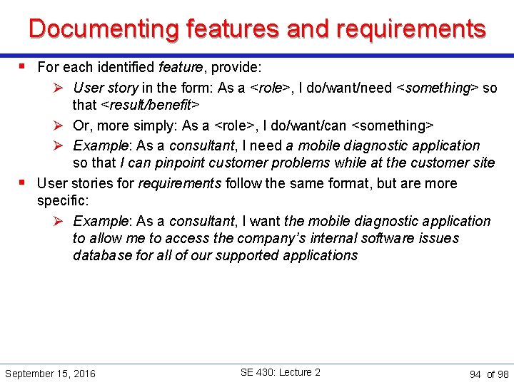 Documenting features and requirements § For each identified feature, provide: Ø User story in