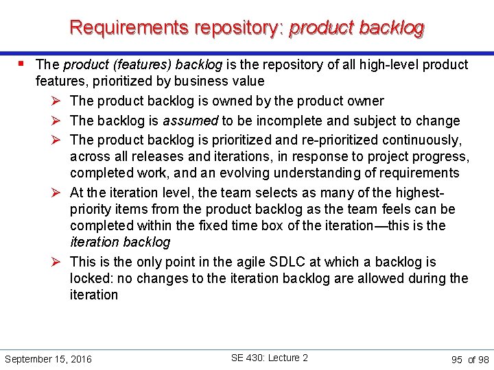 Requirements repository: product backlog § The product (features) backlog is the repository of all