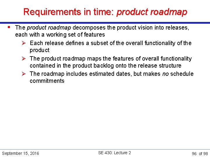 Requirements in time: product roadmap § The product roadmap decomposes the product vision into