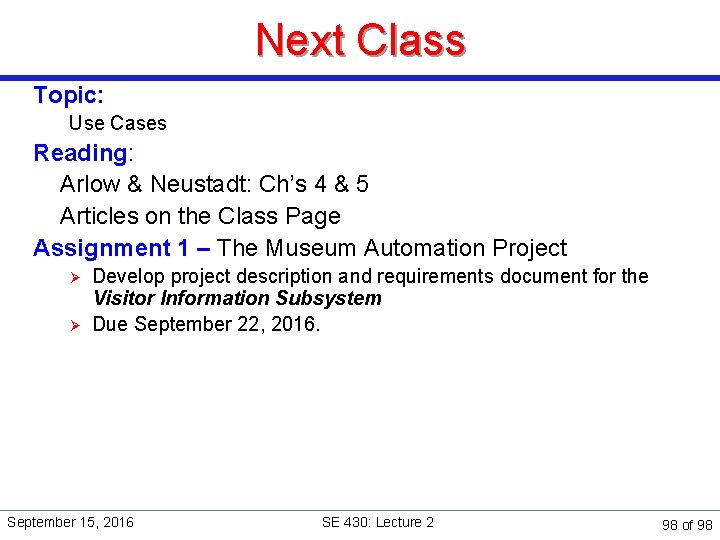 Next Class Topic: Use Cases Reading: Arlow & Neustadt: Ch’s 4 & 5 Articles