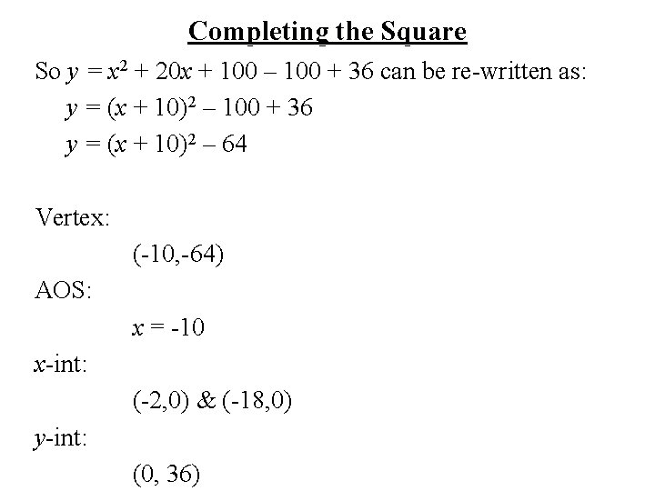 Completing the Square So y = x 2 + 20 x + 100 –