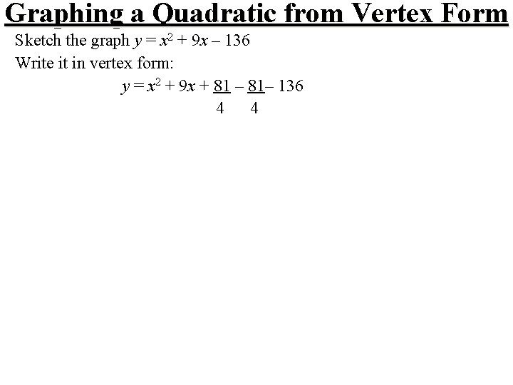 Graphing a Quadratic from Vertex Form Sketch the graph y = x 2 +