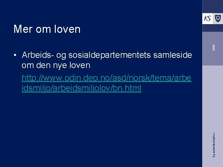 Ny arbeidsmiljølov • Arbeids- og sosialdepartementets samleside om den nye loven http: //www. odin.