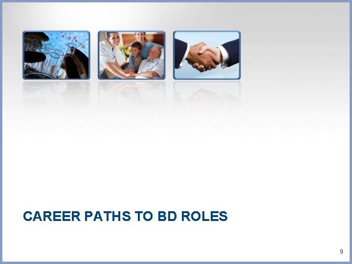 CAREER PATHS TO BD ROLES 9 