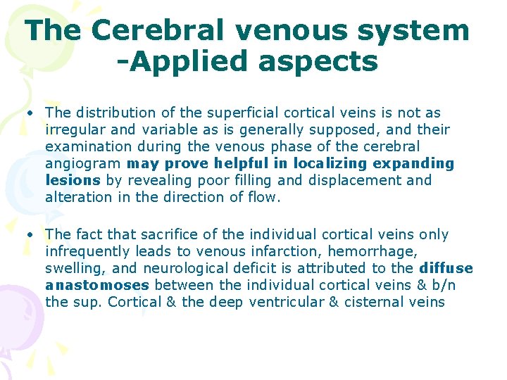 The Cerebral venous system -Applied aspects • The distribution of the superficial cortical veins