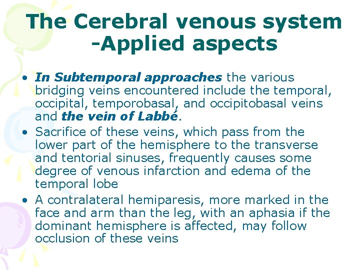 The Cerebral venous system -Applied aspects • In Subtemporal approaches the various bridging veins