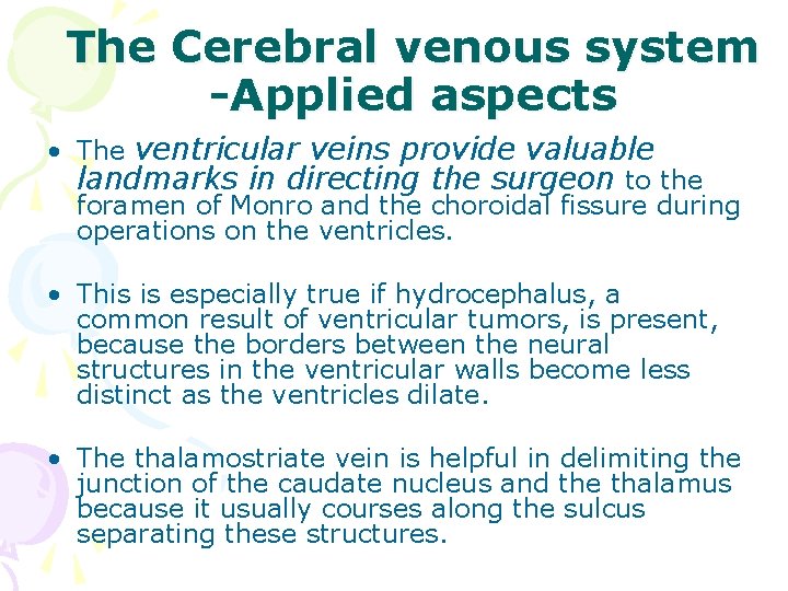 The Cerebral venous system -Applied aspects • The ventricular veins provide valuable landmarks in