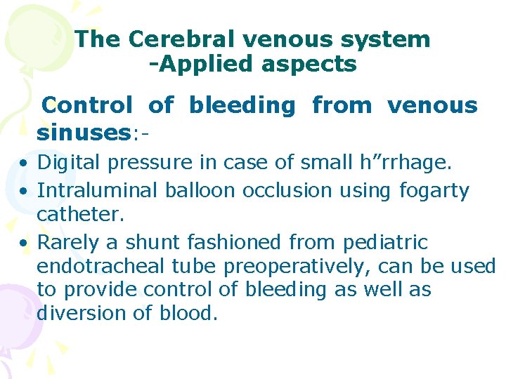 The Cerebral venous system -Applied aspects Control of bleeding from venous sinuses: • Digital