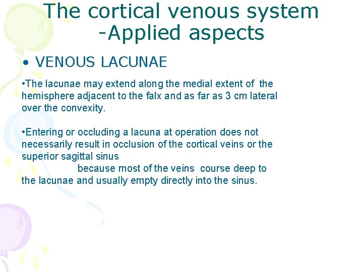 The cortical venous system -Applied aspects • VENOUS LACUNAE • The lacunae may extend