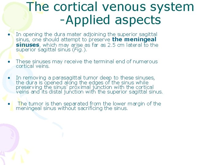 The cortical venous system -Applied aspects • In opening the dura mater adjoining the