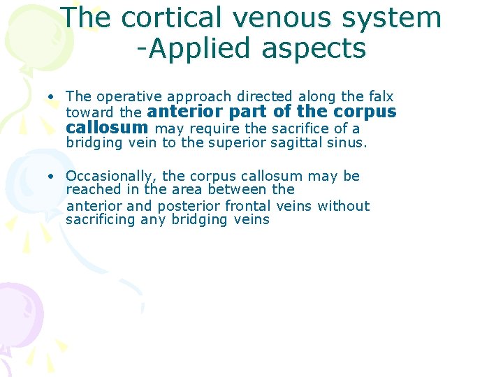 The cortical venous system -Applied aspects • The operative approach directed along the falx