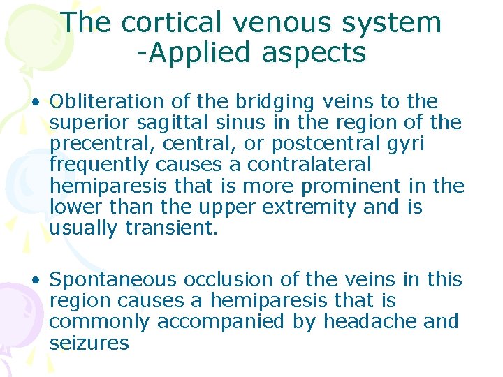 The cortical venous system -Applied aspects • Obliteration of the bridging veins to the