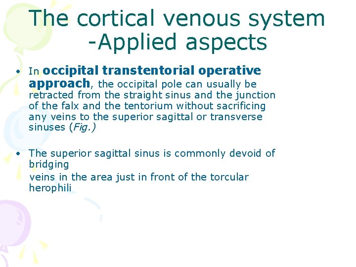 The cortical venous system -Applied aspects • In occipital transtentorial operative approach, the occipital