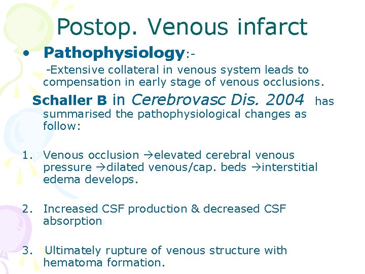 Postop. Venous infarct • Pathophysiology: -Extensive collateral in venous system leads to compensation in