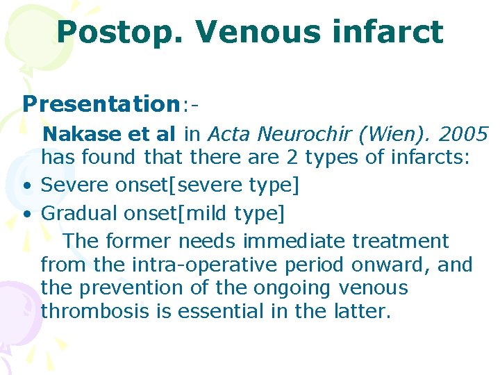 Postop. Venous infarct Presentation: Nakase et al in Acta Neurochir (Wien). 2005 has found