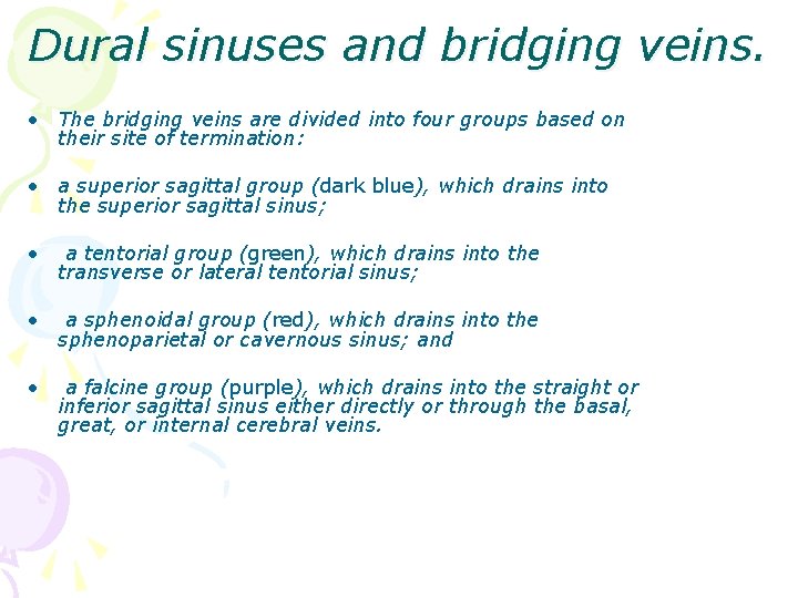 Dural sinuses and bridging veins. • The bridging veins are divided into four groups