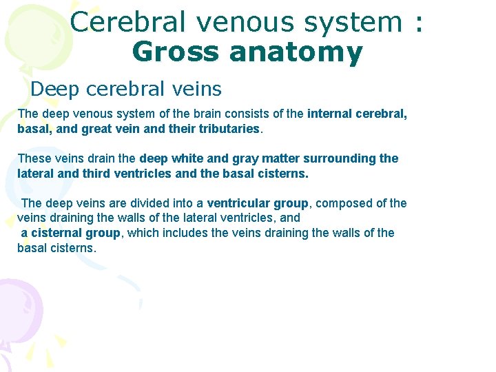 Cerebral venous system : Gross anatomy Deep cerebral veins The deep venous system of
