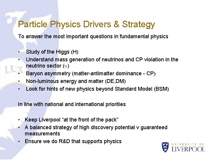 Particle Physics Drivers & Strategy To answer the most important questions in fundamental physics