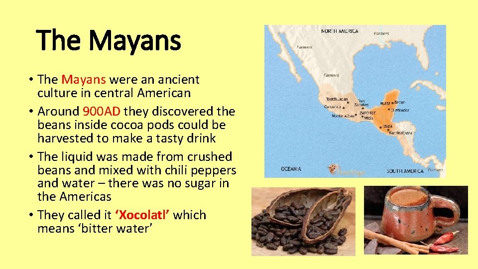 The Mayans • The Mayans were an ancient culture in central American • Around