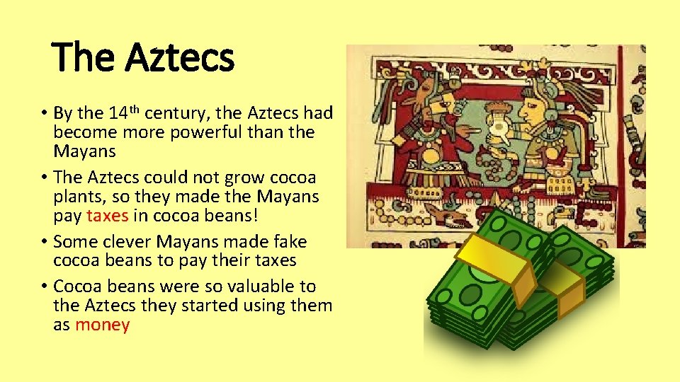 The Aztecs • By the 14 th century, the Aztecs had become more powerful