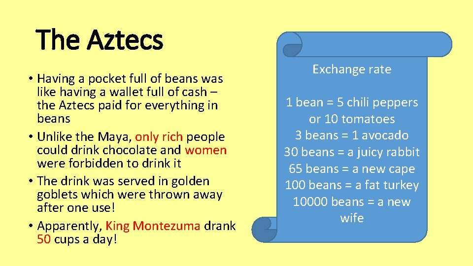 The Aztecs • Having a pocket full of beans was like having a wallet