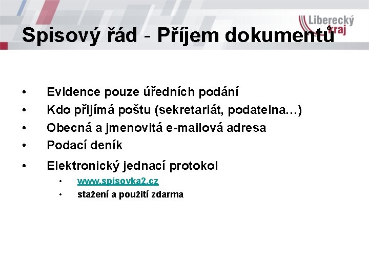 Spisový řád - Příjem dokumentů • • Evidence pouze úředních podání Kdo přijímá poštu